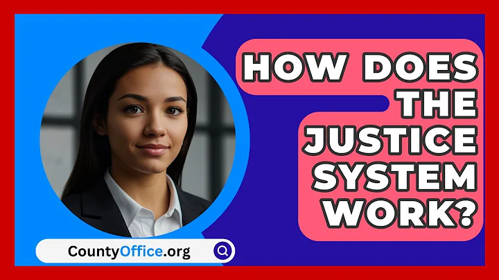 How Does the Justice System Work? - CountyOffice.org