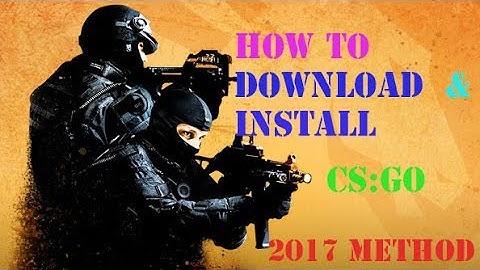 How to Download & Install CS : GO with multiplayer (2017 METHOD)