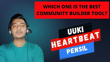 UUKI vs Heartbeat vs Pensil - Which one is best for YOU? Comparison between Community Builders