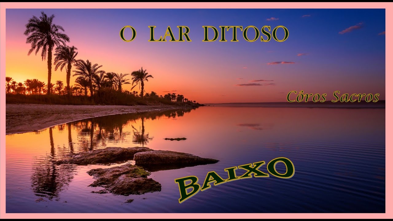 𝐊𝐈𝐓 𝐕𝐎𝐙 𝐏/ 𝐄𝐧𝐬𝐚𝐢𝐨 𝐂𝐨𝐫𝐚𝐥 – BAIXO - O LAR DITOSO - 𝑯𝒊𝒏𝒐 74 Hinário Côros Sacros - 𝑯𝒆́𝒍𝒊𝒐 Magalhães