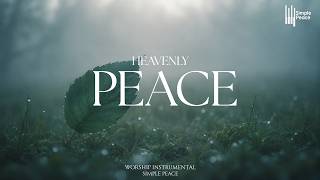 HEAVENLY PEACE - Soaking Worship Instrumental | Living With God