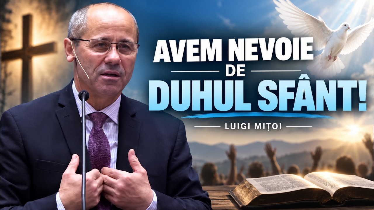 Luigi Mițoi - Avem nevoie de Duhul Sfânt! - predici biblice