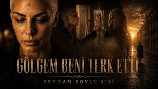 Seyhan Soylu (Sisi) - Gölgem Beni Terk Etti (4K Official Video)
