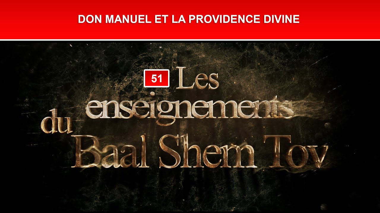 Les enseignements du Baal Shem Tov 51 - DON MANUEL ET LA PROVIDENCE DIVINE