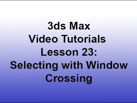3ds Max - Selecting with Window Crossing (Lesson 23) HD