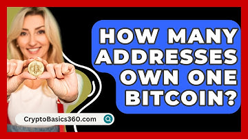 How Many Addresses Own One Bitcoin? - CryptoBasics360.com