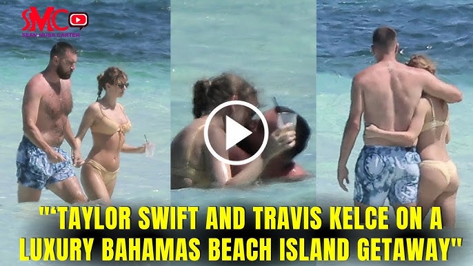 Taylor Swift And Travis Kelce On A Luxury Bahamas Beach Getaway On Harbour Island