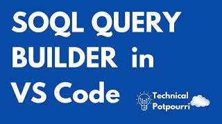 SOQL Query Builder in Visual Studio Code - VS Code