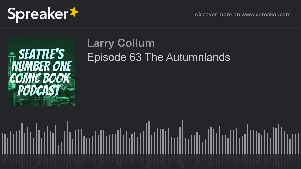Episode 63 The Autumnlands (part 1 of 4)