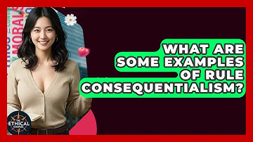 What Are Some Examples Of Rule Consequentialism? - The Ethical Compass