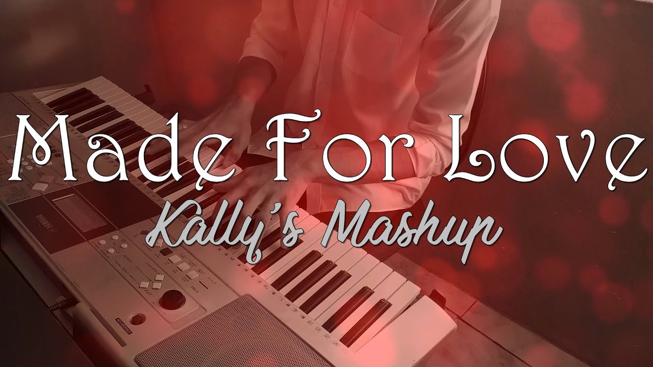 Made For Love - Kally's Mashup (Unique Piano Cover) - YouTube