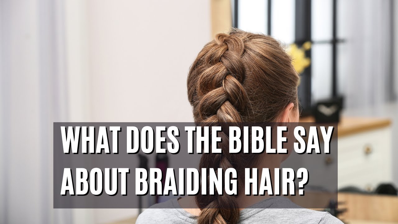 What Does The Bible Say About Boys Braiding Their Hair