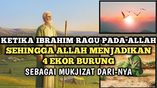 Kisah Nabi Ibrahim dan 4 Ekor Burung yang dipotong-potong