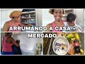 UM DIA COMIGO| ARRUMANDO A CASA + MERCADO