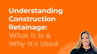 Understanding Construction Retainage: What It Is & Why It's Used