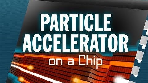 Public Lecture—Particle Accelerator on a Chip