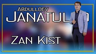 Чанатулло Абдуллоев - Зан Кист  | Janatullo Abdulloev - Zan Kist 