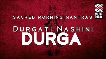 Sacred Morning Mantras | Durgati Nashini Durga | Audio Jukebox | Devotional