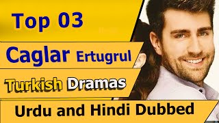 Top 3 Çağlar Ertuğrul Dramas List | Turkish Dramas in Hindi Dubbed | Caglar Ertugrul | Teskilat