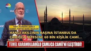 Temel Karamollaoğlu Çamlıca Camii'ni eleştirdi! Resimi