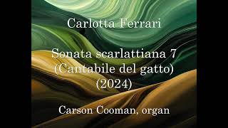 Carlotta Ferrari — Sonata scarlattiana 7 (Cantabile del gatto) (2024) for organ