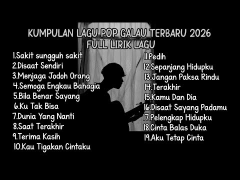 KUMPULAN LAGU POP GALAU TERBARU 2026 FULL LIRIK LAGU || kumpulan lagu pop galau paling populer
