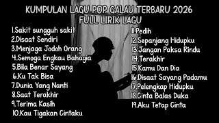 KUMPULAN LAGU POP GALAU TERBARU 2026 FULL LIRIK LAGU || kumpulan lagu pop galau paling populer