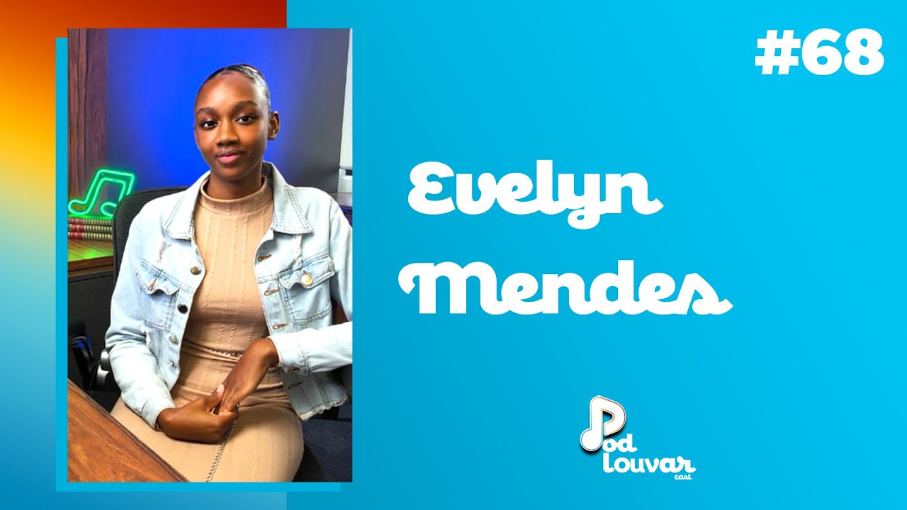 Evelyn Oliveira | Podcast PodLouvar | 13/10/2025 | 66º Edição | IPDA