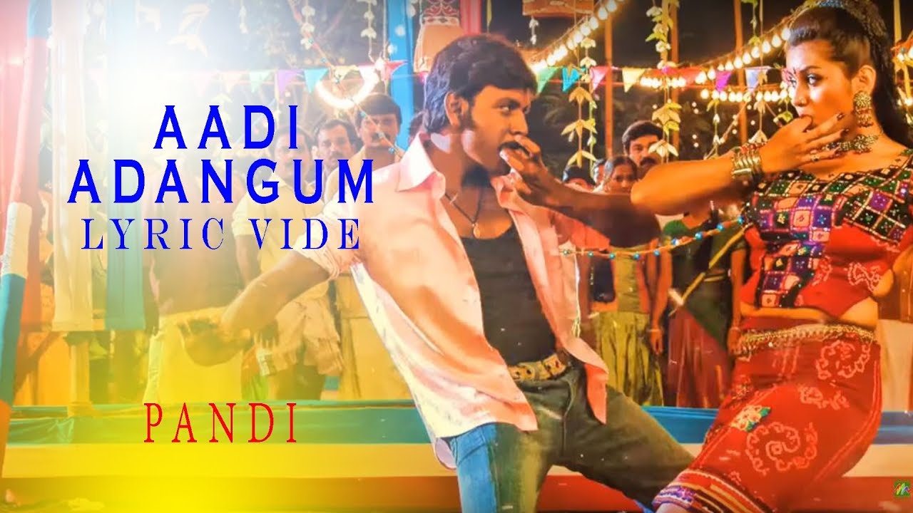 Aadi Adangum Lyric Video   Pandi  Raghava Lawrence Sneha  Srikanth Deva  Tamil Film Songs