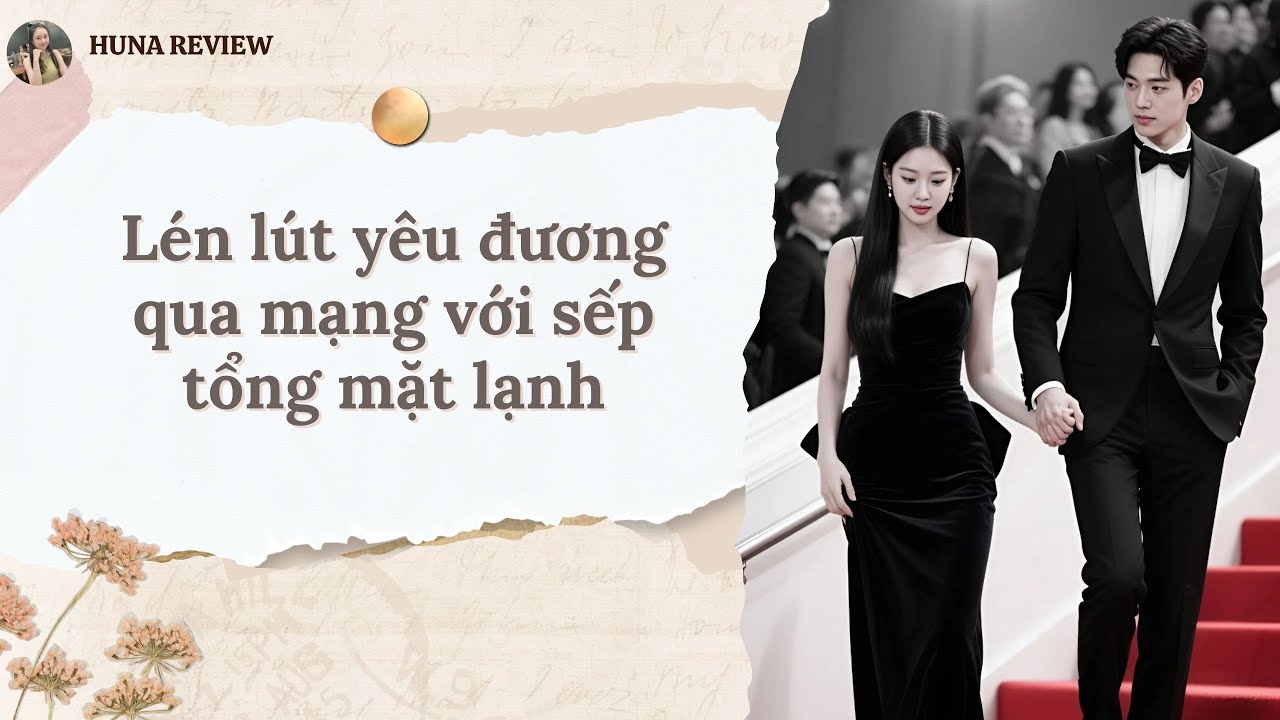 [TRUYỆN AUDIO] LÉN LÚT YÊU ĐƯƠNG QUA MẠNG VỚI SẾP TỔNG MẶT LẠNH (FULL) || HUNA REVIEW