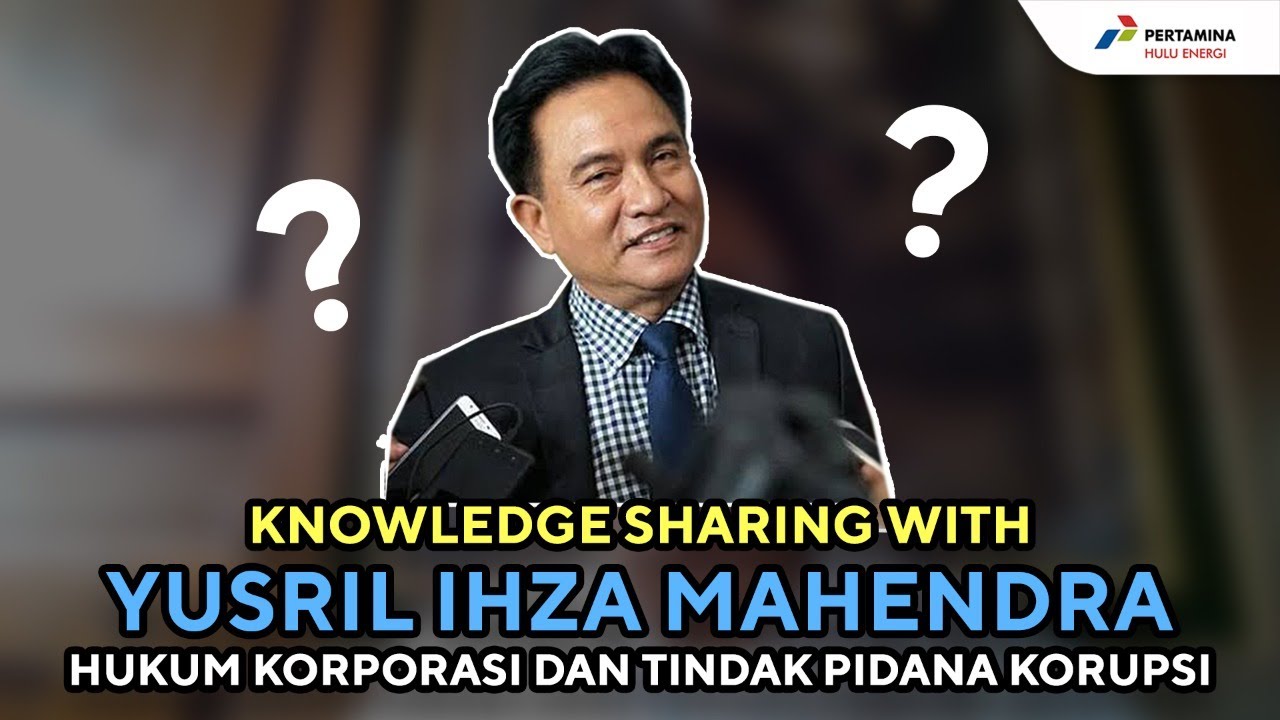 Knowledge sharing with Yusril Ihza Mahendra, Hukum Korporasi dan Tindak Pidana Korupsi