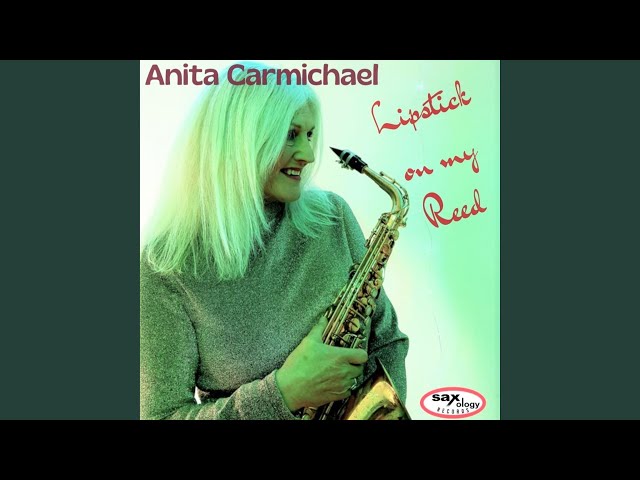 Anita Carmichael - Lipstick on my Reed