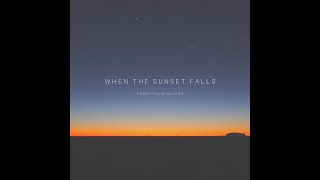 When The Sunset Falls - EssentialMindless