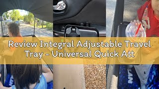 Review Integral Adjustable Travel Tray - Universal Quick Attach Clamps for Car Seats, Strollers, Arm