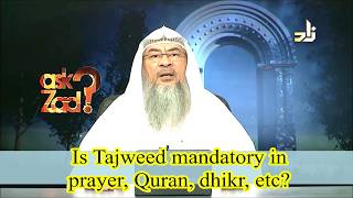 Is Tajweed mandatory while praying Salah, reciting Quran, making Dhikr? - Assim al hakeem