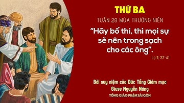 Suy niệm Tin mừng ngày 13-10-2020: thứ Ba tuần 28 mùa Thường niên - ĐTGM Giuse Nguyễn Năng