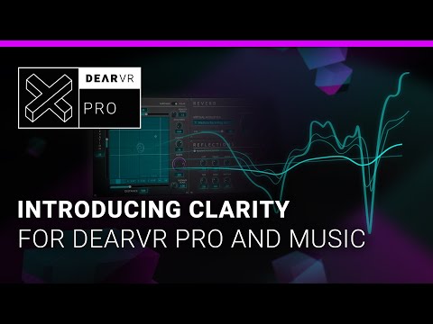 dearVR PRO - Introducing Clarity for dearVR PRO and MUSIC