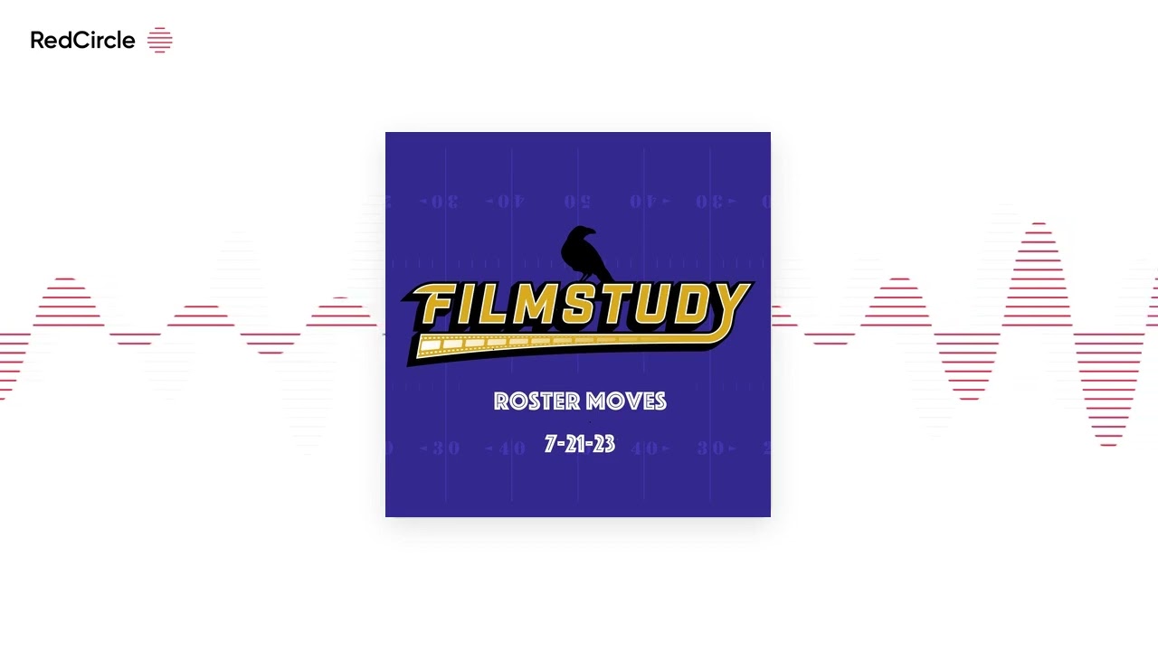 Filmstudy - Baltimore Ravens Talk - Roster Moves 7-21-23