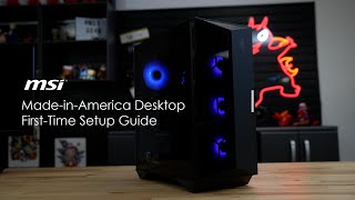 Famous First-Time Setup General Guide for MSI Made-in-America Desktops Profile