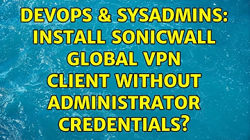 DevOps & SysAdmins: Install Sonicwall Global VPN Client without administrator credentials?