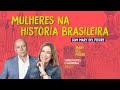 Mulheres na História brasileira | Mary Del Priore e Leandro Karnal