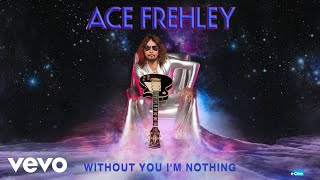 Ace Frehley - Without You I&#39;m Nothing (Official Audio)