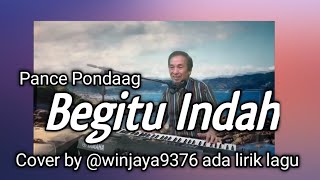 Begitu Indah - Pance Pondaag -cover by @winjaya9376 #begituindah  #pancefpondaag ##nostalgia