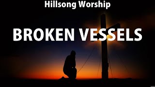 Hillsong Worship  Broken Vessels (Lyrics) Hillsong UNITED, Chris Tomlin