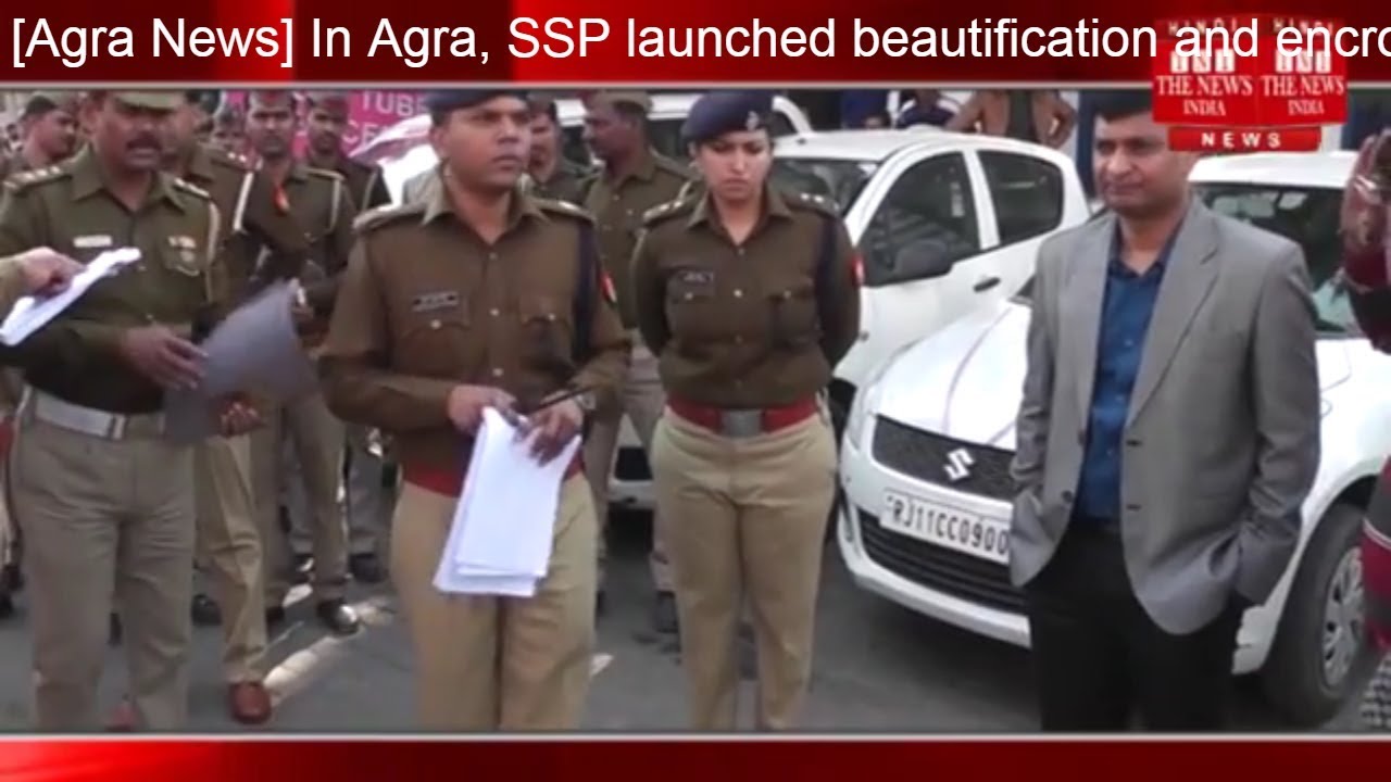 [Agra News] In Agra, SSP launched beautification and encroachment