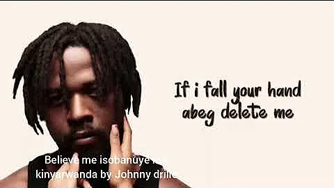 believe me isobanuye mu kinyarwanda by Johnny drille