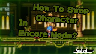 How To Swap Character In Sonic Mania Plus Android Encore Mode Rsdkv5Uread Description