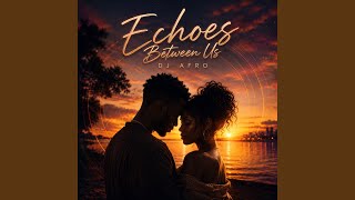 Echoes Between Us