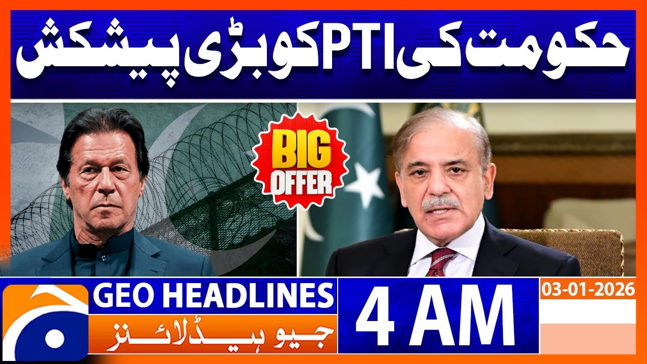 Govt's big offer to PTI | Headlines Geo News 4 AM ( 3 Jan 2026)