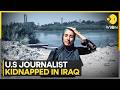 US-Iran War: US Journalist Shelly Kittleson Kidnapped In Baghdad | WION News